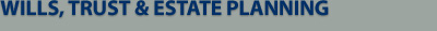 Wills, Trusts and Estate Planning